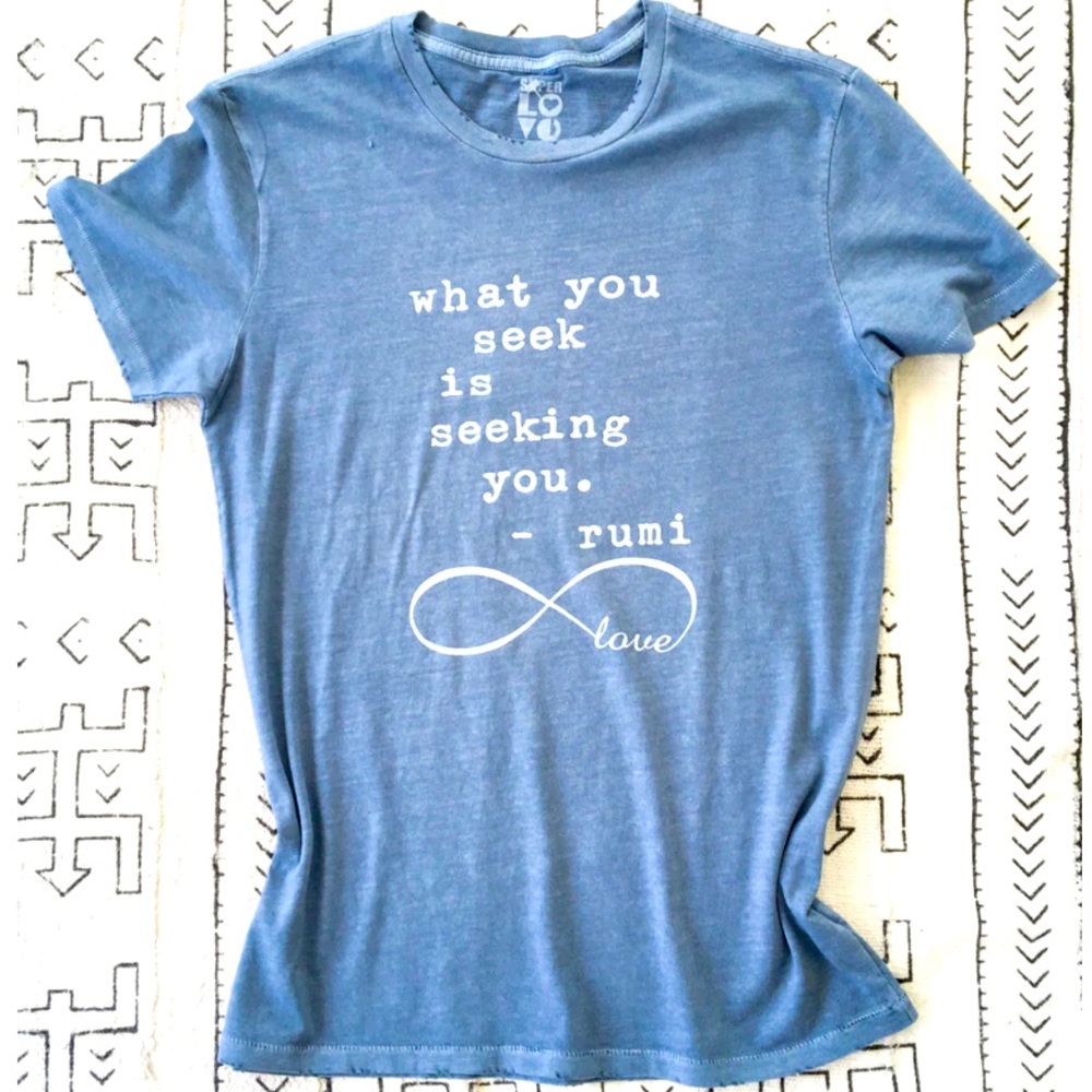WHAT YOU SEEK IS SEEKING YOU - COTTON UNISEX TEE